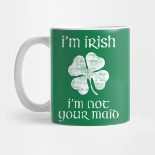 Irish Not Your Maid Funny Man Woman St Patricks Shirt Mug